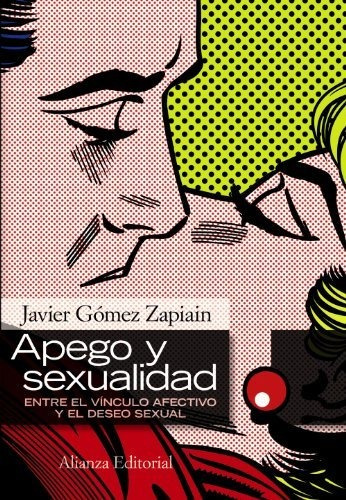 Apego Y Sexualidad: Entre El Vínculo Afectivo Y El Deseo Sex