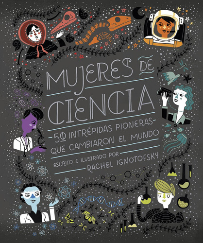 Mujeres de ciencia, de Rachel Ignotofsky. Serie 0 Editorial Nórdica Libros, tapa dura en español, 2022