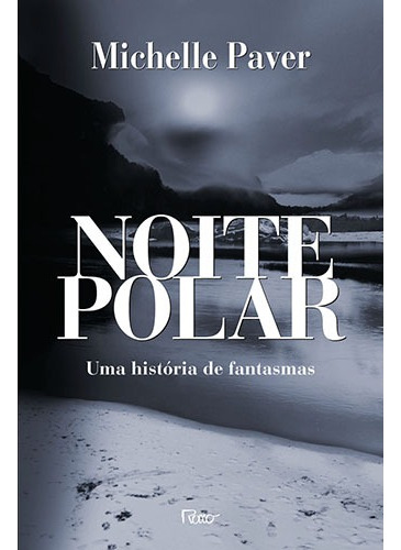 Noite polar: Uma história de fantasmas, de Paver, Michelle. Editora Rocco Ltda, capa mole em português, 2013