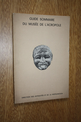 Guide Sommaire Du Musee De L`acropole (frances)