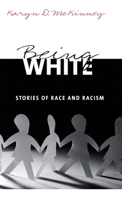 Libro Being White: Stories Of Race And Racism - Mckinney,...