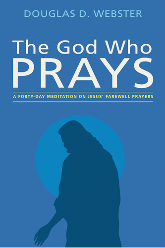 Libro: The God Who Prays: A Forty-day Meditation On Jesus 