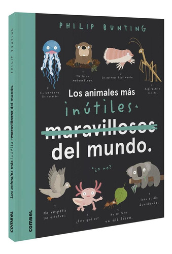 Libro: Los Animales Más Inútiles Del Mundo. Bunting, Philip.