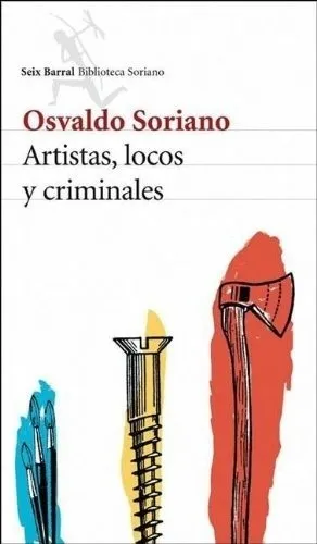Artistas, Locos Y Criminales - Osvaldo Soriano