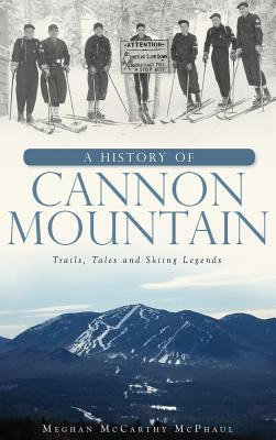 Libro A History Of Cannon Mountain : Trails, Tales, And S...