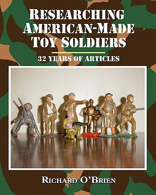 Libro Researching American-made Toy Soldiers: Thirty-two ...