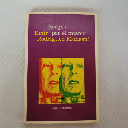 Borges Por El Mismo Emir Rodriguez Monegal Laia Literatura