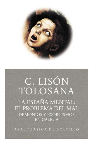 La España Mental El Problema Del Mal, De Carmelo Lisón Tolosana. Editorial Akal, Tapa Blanda En Español, 2004