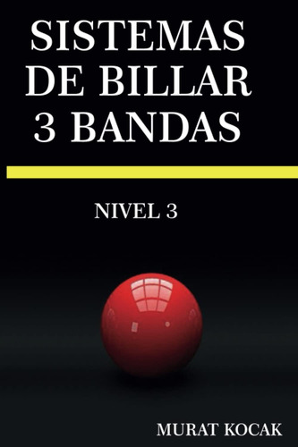 Libro: Sistemas De Billar 3 Bandas: Nivel 3 (spanish Edition