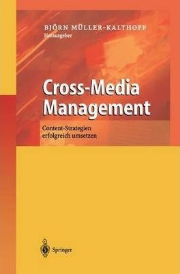 Cross-media Management : Content-strategien Erfolgreich U...