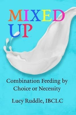 Libro Mixed Up: Combination Feeding By Choice Or Necessit...