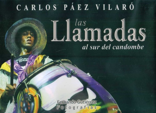 Las Llamadas Al Sur Del Candombe, de Carlos Paez Vilaró. Editorial Museo Taller Casapueblo, tapa blanda, edición 1 en español