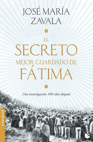 El secreto mejor guardado de FÃÂ¡tima, de Zavala, José María. Editorial Booket, tapa blanda en español