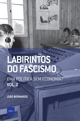 Labirintos do fascismo: Uma política sem economia?, de Bernardo, João. Série Que horas são? EdLab Press Editora Eirele, capa mole em português, 2022