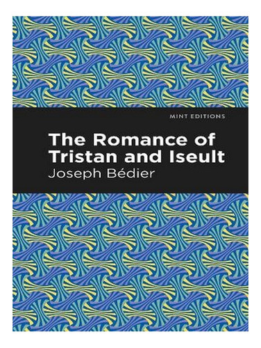The Romance Of Tristan And Iseult - Mint Editions (pap. Ew04