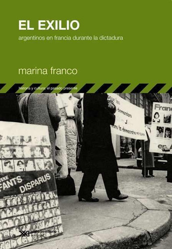 Exilio, El. Los Emigrados Argentinos En Francia: 1973-1983