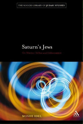 Saturn's Jews : On Witches' Sabbat And Sabbateanism, De Moshe Idel. Editorial Continuum Publishing Corporation, Tapa Dura En Inglés, 2011