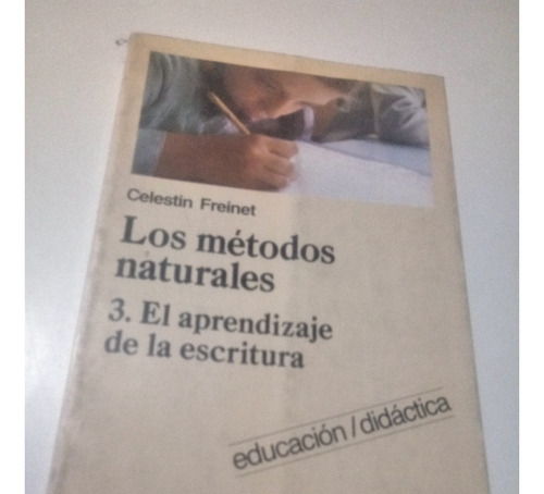 Los Métodos Naturales 3-la Enseñanza De La Escritura Freinet