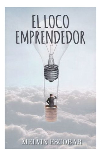 El Loco Emprendedor, De Melvin Escobar. Editorial Multilibros, Tapa Blanda En Español, 2020
