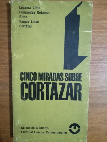 Cinco Miradas Sobre Cortázar - Lima, Retamar, Simo, Etc