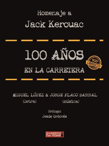100 Aãâ±os En La Carretera (homenaje A Kerouac), De Flaco Barral, Jorge. Editorial Allanamiento De Mirada, Tapa Blanda En Español