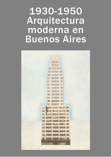 1930 - 1950 Arquitectura Moderna En Buenos Aires