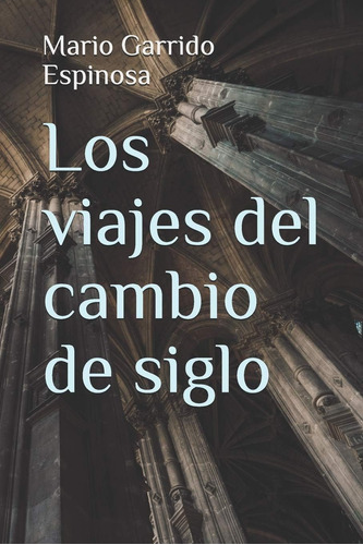 Libro: Los Viajes Del Cambio De Siglo: Crónicas, Diarios Y R