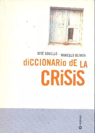 José Gobello - Marcelo H. Oliveri: Diccionario De La Crisis