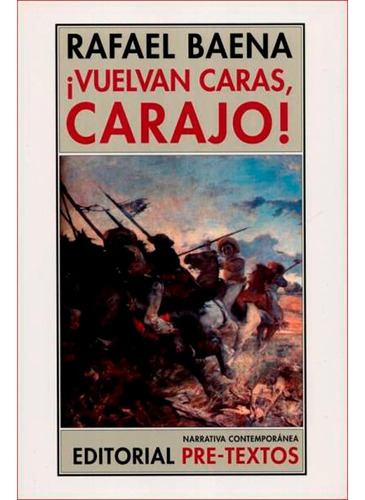 ¡vuelvan Caras, Carajo!: ¡vuelvan Caras, Carajo!, De Rafael Baena. Editorial Pre-textos, Tapa Blanda, Edición 1 En Español, 2009
