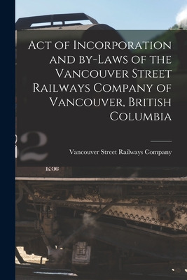 Libro Act Of Incorporation And By-laws Of The Vancouver S...