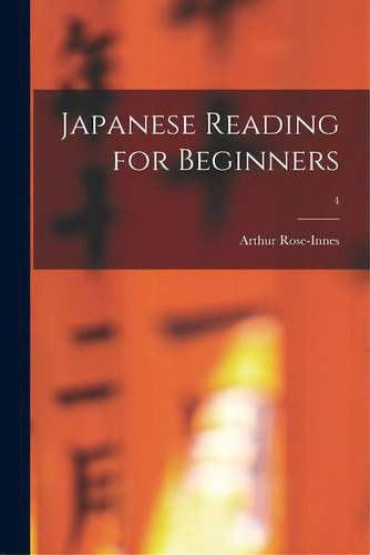 Japanese Reading For Beginners; 4, De Rose-innes, Arthur. Editorial Hassell Street Pr, Tapa Blanda En Inglés