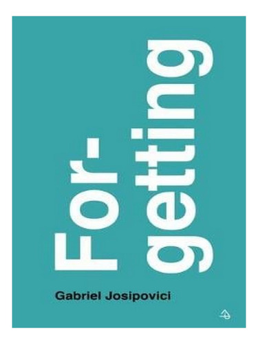 Forgetting (paperback) - Gabriel Josipovici. Ew03