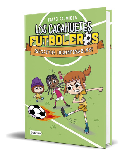 Libro Los Cacahuetes Futboleros Vol.3 Secretos Inconfesables, De Isaac Palmiola. Editorial Destino Infantil&juvenil, Tapa Blanda En Español, 2024