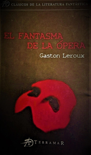 El Fantasma De La Ópera - Gastón Leroux - Ed. Terramar