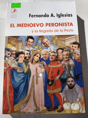 El Medioevo Peronista Y La Llegada De La Peste F.glesias