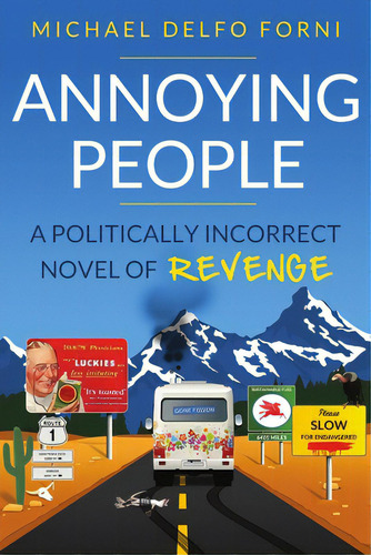 Annoying People: A Novel Of Conservative Revenge: A Politically Incorrect Vel Of Revenge, De Forni, Michael D.., Vol. 1. Editorial Lulu Pr, Tapa Blanda En Inglés