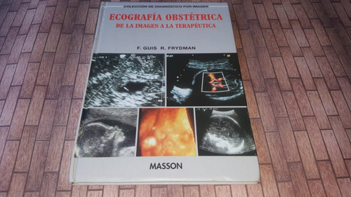 Ecografia Obstetrica - F. Guis & R. Frydman - $ 5900 Nuevo