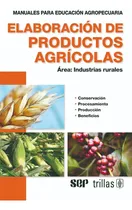 Comprar Elaboración De Productos Agrícolas Editorial Trillas