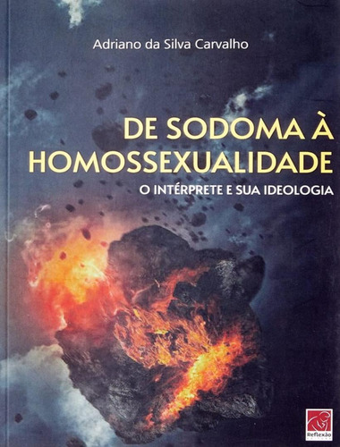 De Sodoma À Homossexualidade: De Sodoma À Homossexualidade, De Carvalho, Adriano Da Silva. Editora Reflexao, Capa Mole, Edição 1 Em Português, 2022