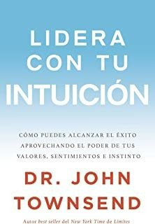 Lidera Con Tu Intuición: Cómo Puedes Alcanzar El Éxito Lmz5