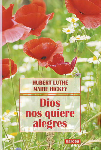Dios Nos Quiere Alegres, De Luthe, Hubert., Vol. 1. Editorial Narcea Ediciones, Tapa Blanda En Español
