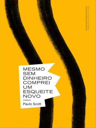 Mesmo sem dinheiro comprei um esqueite novo, de Scott, Paulo. Editora Companhia das Letras, capa mole em português