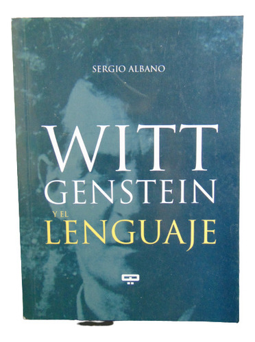 Adp Wittgenstein Y El Lenguaje Sergio Albano / Ed. Quadrata