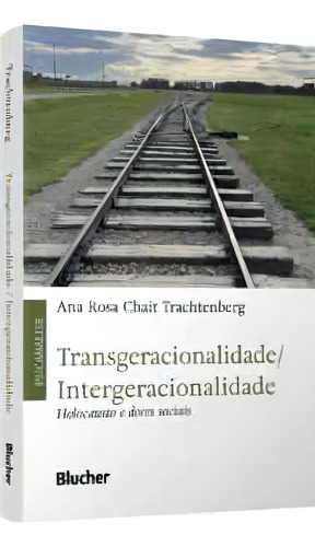 Transgeracionalidade/ Intergeracionalidade: Holocausto E Dores Sociais, De Trachtenberg Chait., Vol. 1. Editorial Blucher, Capa Mole, Edição 1 Em Português, 2023