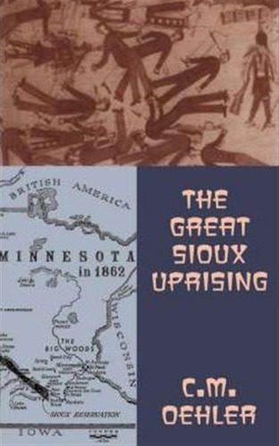 The Great Sioux Uprising - C. M. Oehler
