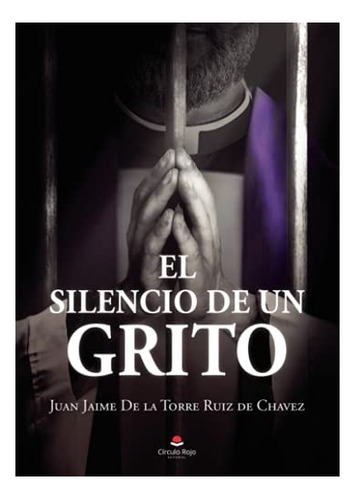 Libro El Silencio De Un Grito De Juan Jaime De La Torre Ruiz