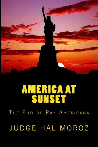 America At Sunset: The End Of Pax Americana, De Moroz, Hal. Editorial St Paul Pr, Tapa Blanda En Inglés