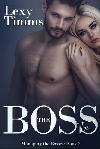 The Boss Too: Billionaire Romance, De Timms, Lexy. Editorial Createspace, Tapa Blanda En Inglés