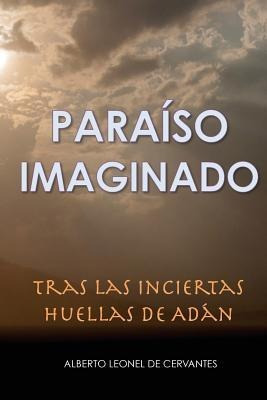 Paraiso Imaginado : Tras Las Inciertas Huellas De Adan - ...