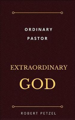 Libro Ordinary Pastor Extraordinary God - Robert Petzel